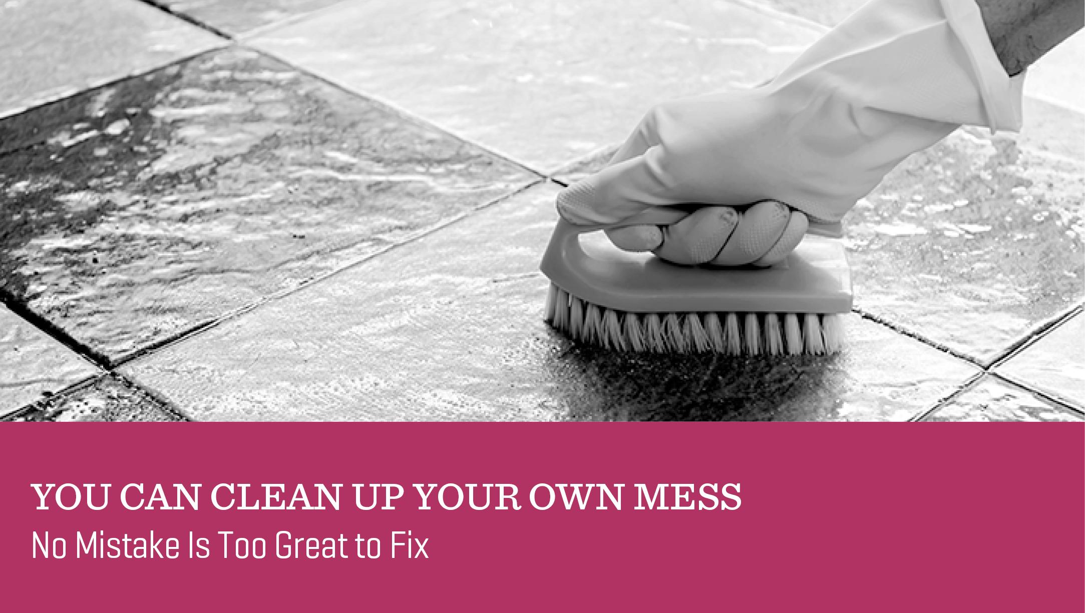 You Can Clean Up Your Own Mess