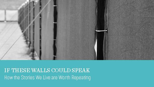 If These Walls Could Speak